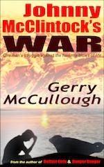 Johnny McClintock&rsquo;s War: One man&rsquo;s struggle against the hammer blows of life &ndash; by Gerry McCullough